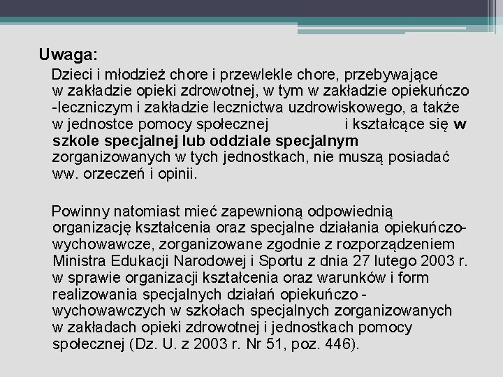 Uwaga: Dzieci i młodzież chore i przewlekle chore, przebywające w zakładzie opieki zdrowotnej, w