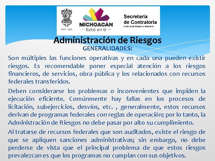 Administración de Riesgos GENERALIDADES: Son múltiples las funciones operativas y en cada una pueden