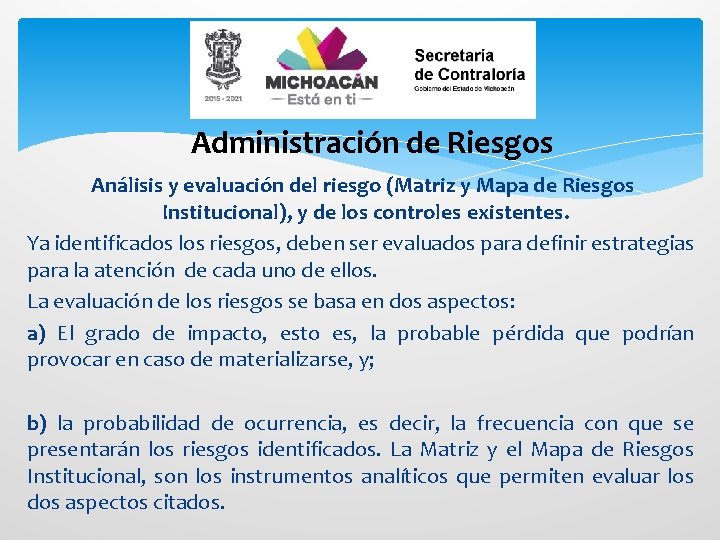 Administración de Riesgos Análisis y evaluación del riesgo (Matriz y Mapa de Riesgos Institucional),