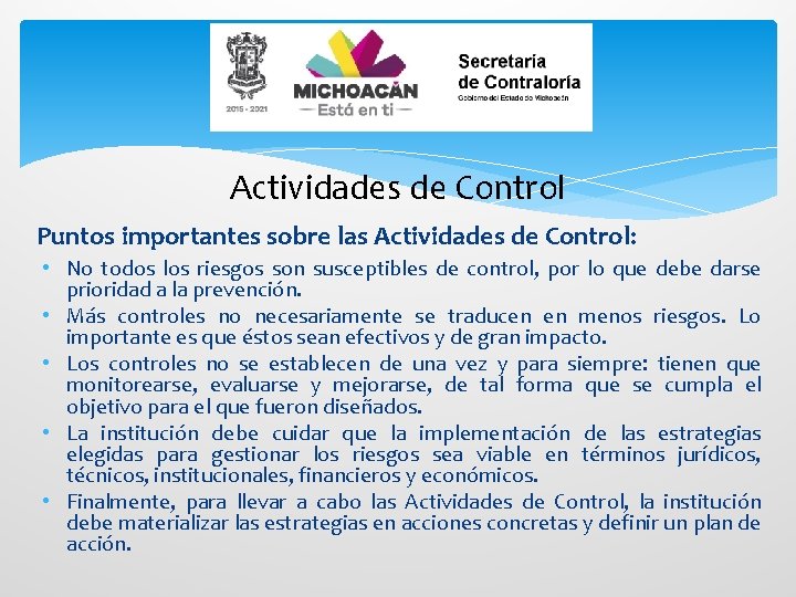 Actividades de Control Puntos importantes sobre las Actividades de Control: • No todos los