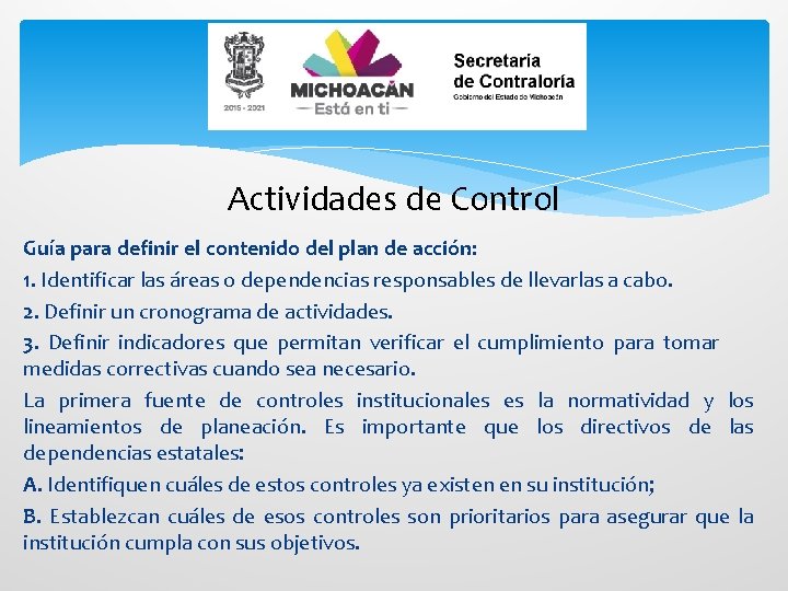 Actividades de Control Guía para definir el contenido del plan de acción: 1. Identificar