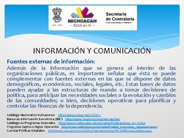 INFORMACIÓN Y COMUNICACIÓN Fuentes externas de información: Además de la información que se genera