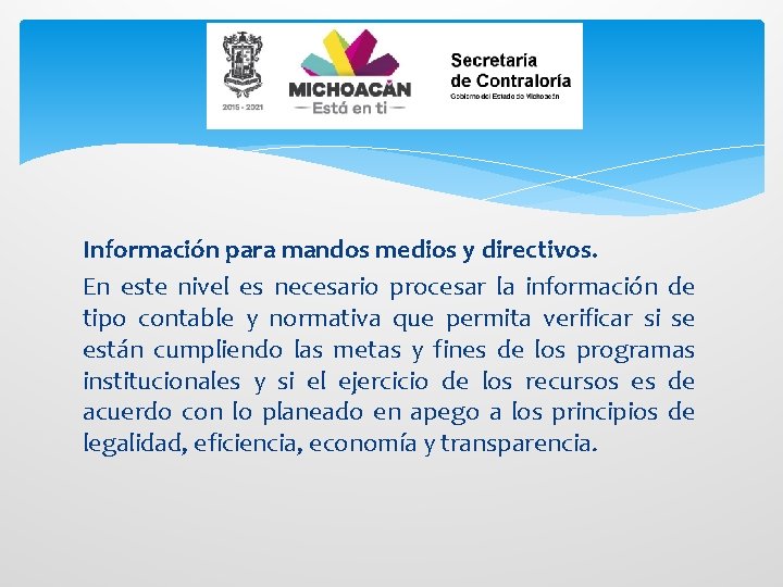 Información para mandos medios y directivos. En este nivel es necesario procesar la información