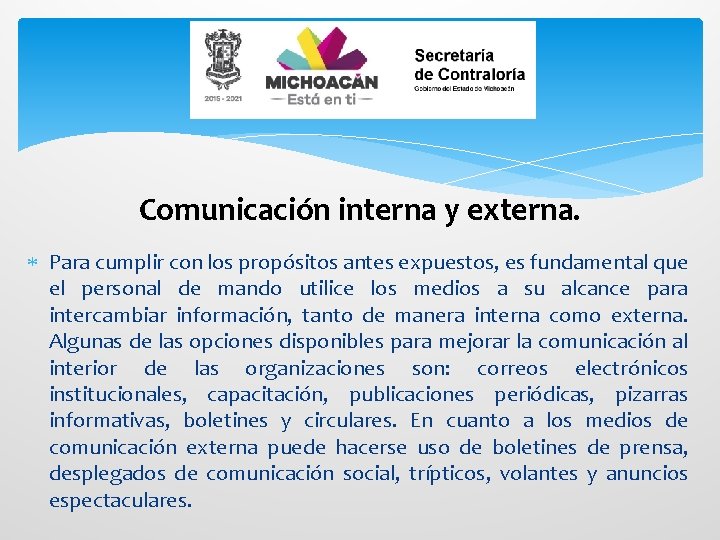 Comunicación interna y externa. Para cumplir con los propósitos antes expuestos, es fundamental que