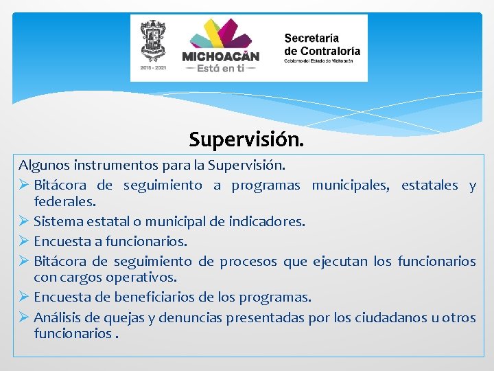 Supervisión. Algunos instrumentos para la Supervisión. Ø Bitácora de seguimiento a programas municipales, estatales