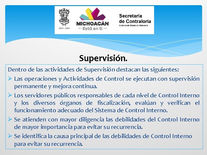 Supervisión. Dentro de las actividades de Supervisión destacan las siguientes: Ø Las operaciones y