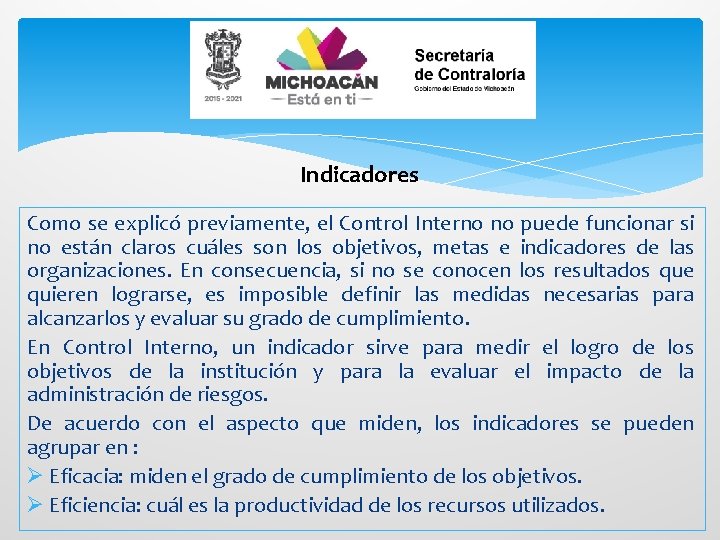 Indicadores Como se explicó previamente, el Control Interno no puede funcionar si no están