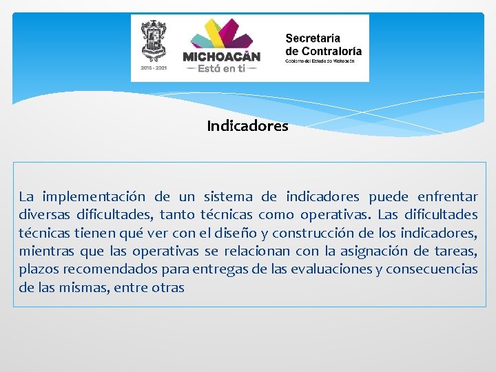 Indicadores La implementación de un sistema de indicadores puede enfrentar diversas dificultades, tanto técnicas