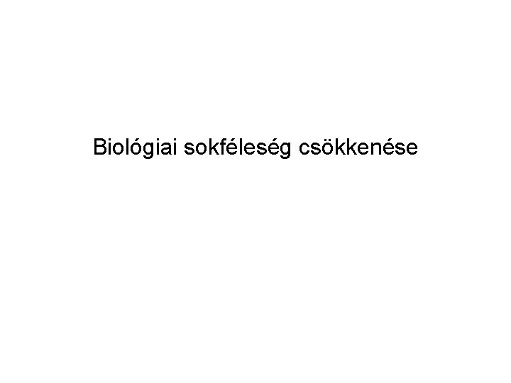 Biológiai sokféleség csökkenése 