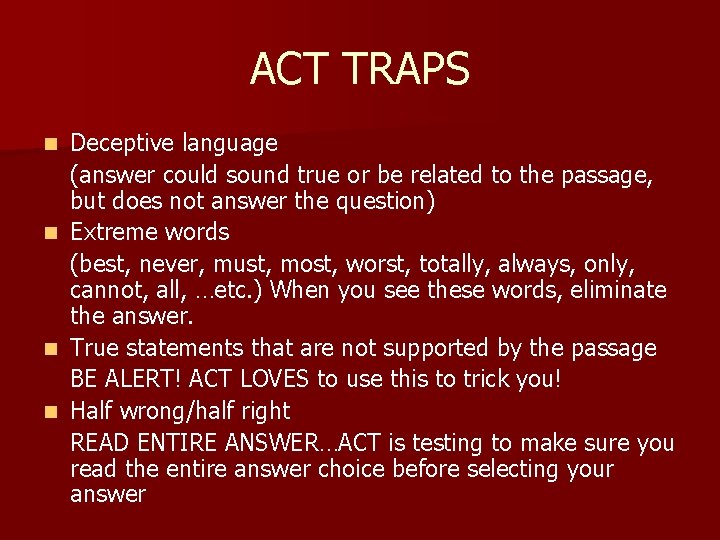 ACT TRAPS n n Deceptive language (answer could sound true or be related to