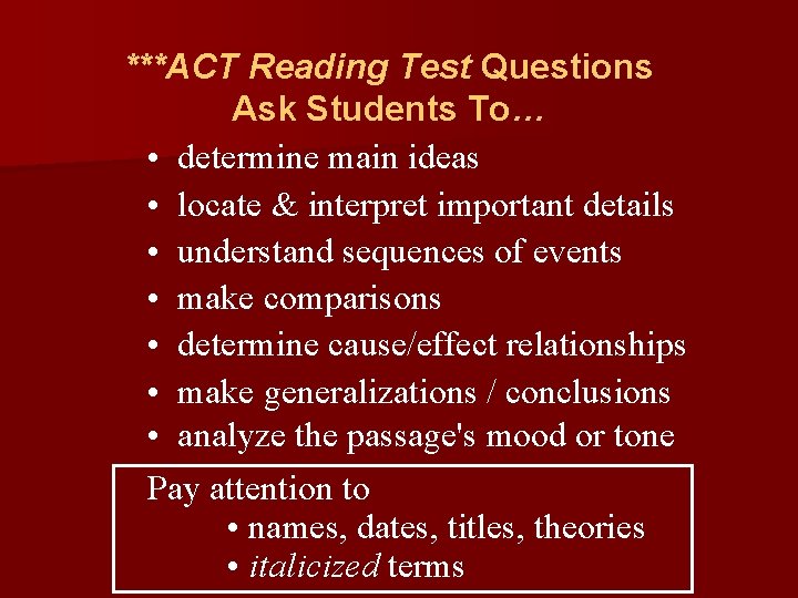 ***ACT Reading Test Questions Ask Students To… • determine main ideas • locate &