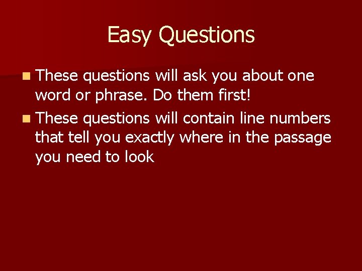 Easy Questions n These questions will ask you about one word or phrase. Do