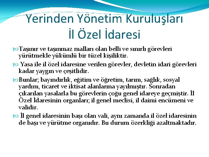 Yerinden Yönetim Kuruluşları İl Özel İdaresi Taşınır ve taşınmaz malları olan belli ve sınırlı