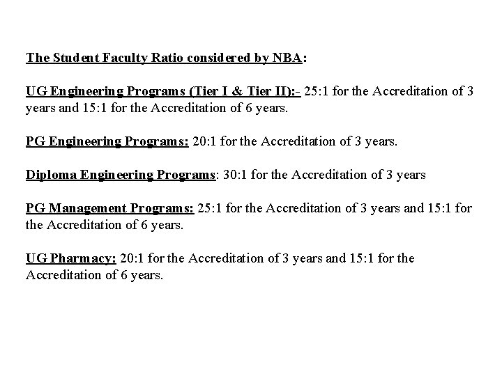 The Student Faculty Ratio considered by NBA: UG Engineering Programs (Tier I & Tier