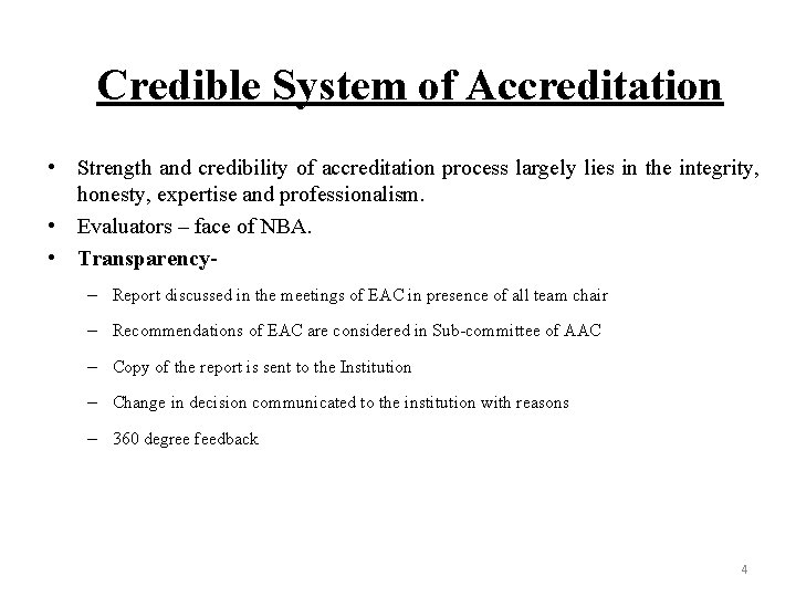 Credible System of Accreditation • Strength and credibility of accreditation process largely lies in