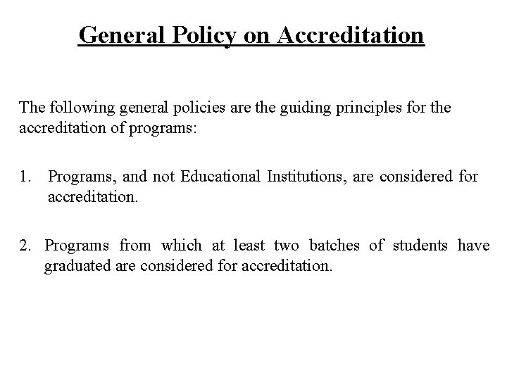 General Policy on Accreditation The following general policies are the guiding principles for the