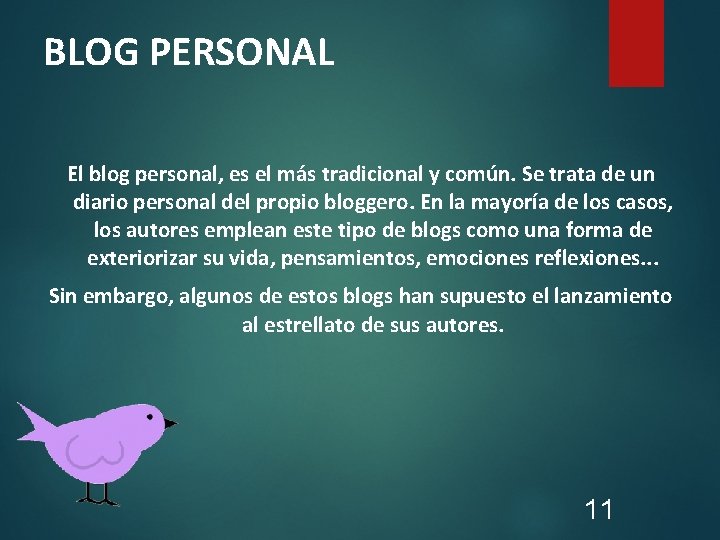 BLOG PERSONAL El blog personal, es el más tradicional y común. Se trata de