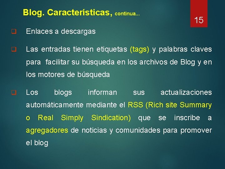 Blog. Características, continua. . . 15 q Enlaces a descargas q Las entradas tienen