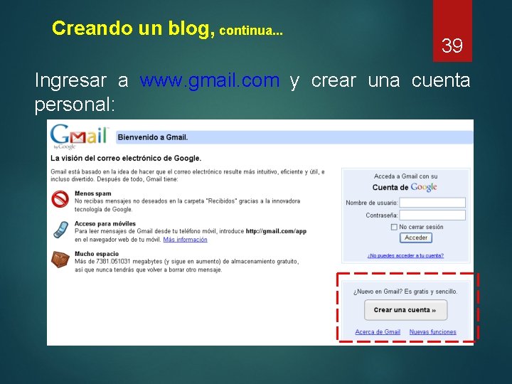 Creando un blog, continua. . . 39 Ingresar a www. gmail. com y crear