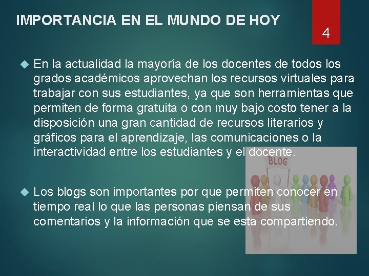 IMPORTANCIA EN EL MUNDO DE HOY 4 En la actualidad la mayoría de los