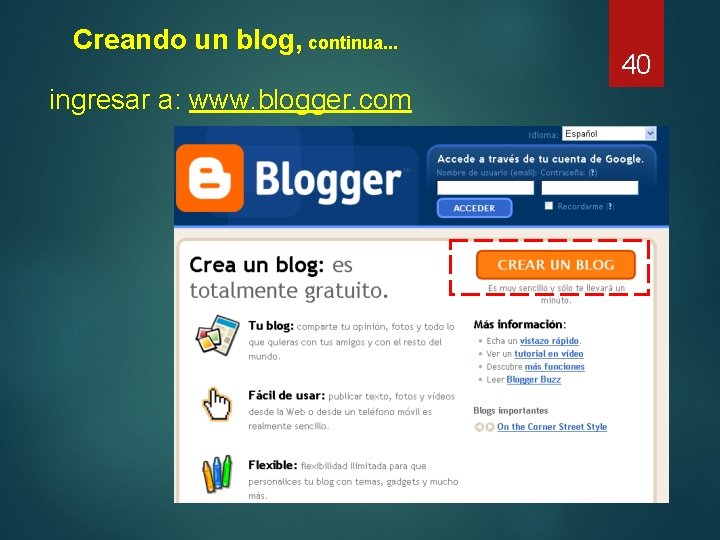 Creando un blog, continua. . . ingresar a: www. blogger. com 40 