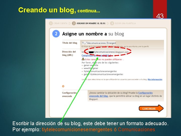 Creando un blog, continua. . . 43 Escribir la dirección de su blog, este
