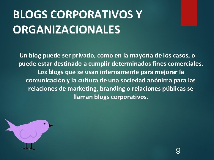 BLOGS CORPORATIVOS Y ORGANIZACIONALES Un blog puede ser privado, como en la mayoría de