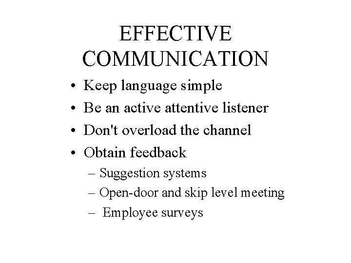 EFFECTIVE COMMUNICATION • • Keep language simple Be an active attentive listener Don't overload