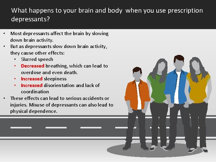 What happens to your brain and body when you use prescription depressants? • Most