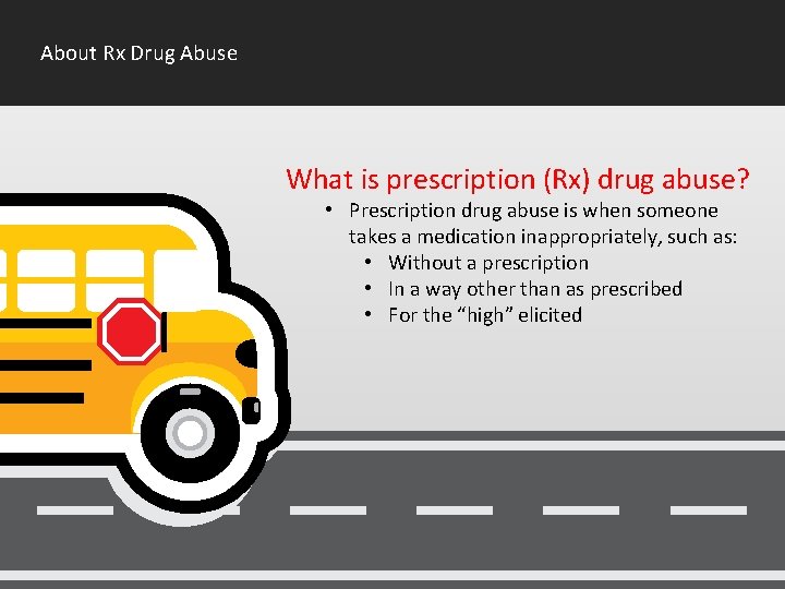 About Rx Drug Abuse What is prescription (Rx) drug abuse? • Prescription drug abuse