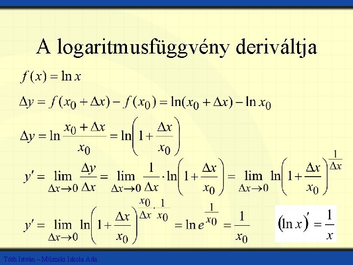 A logaritmusfüggvény deriváltja Tóth István – Műszaki Iskola Ada 