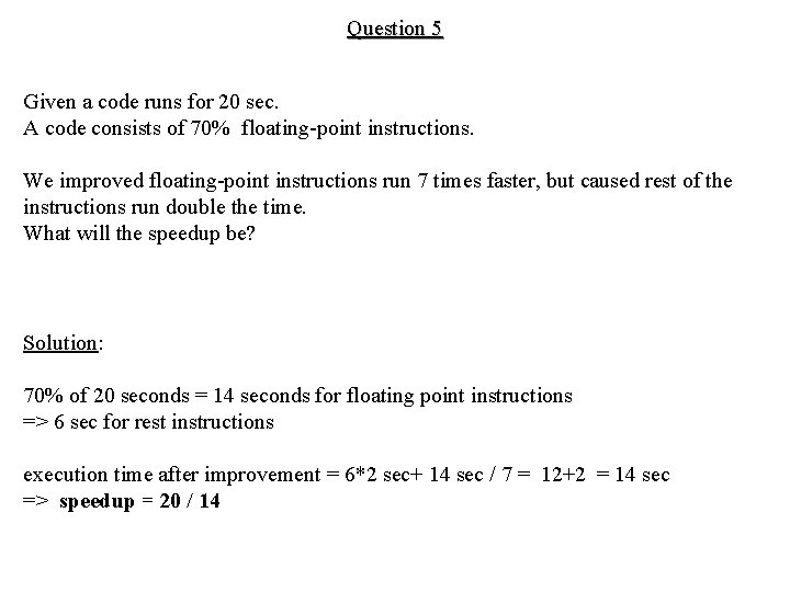 Question 5 Given a code runs for 20 sec. A code consists of 70%