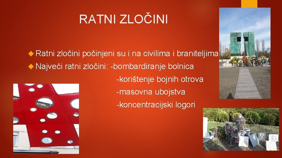 RATNI ZLOČINI Ratni zločini počinjeni su i na civilima i braniteljima Najveći ratni zločini: