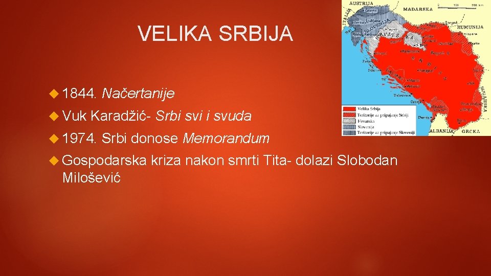 VELIKA SRBIJA 1844. Vuk Načertanije Karadžić- Srbi svi i svuda 1974. Srbi donose Memorandum