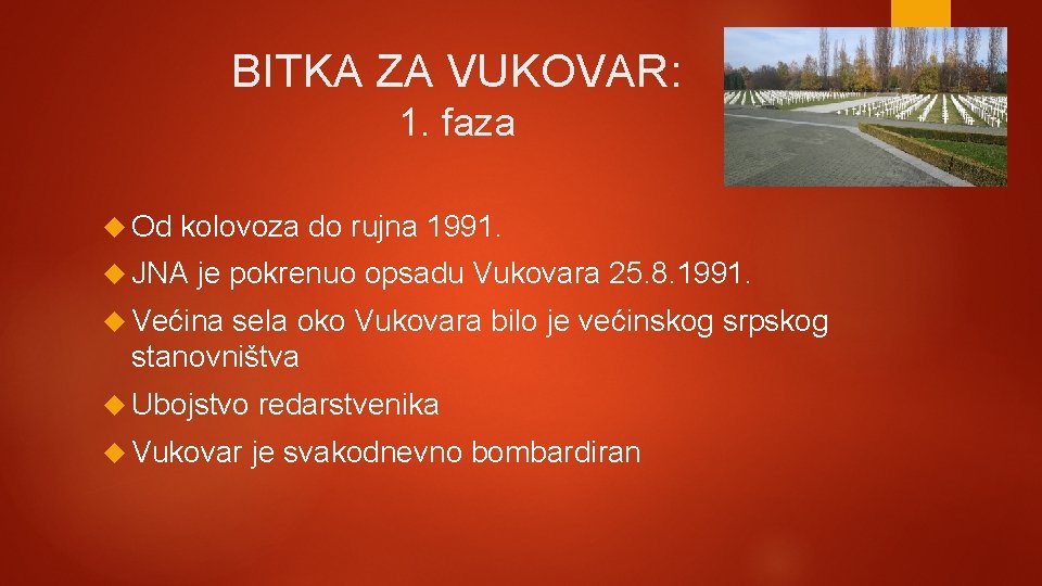 BITKA ZA VUKOVAR: 1. faza Od kolovoza do rujna 1991. JNA je pokrenuo opsadu