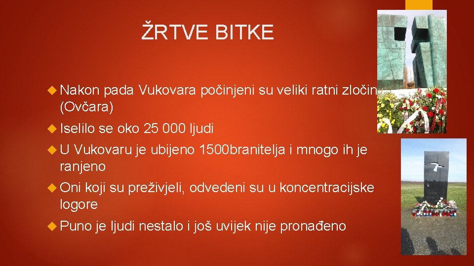 ŽRTVE BITKE Nakon pada Vukovara počinjeni su veliki ratni zločini (Ovčara) Iselilo se oko