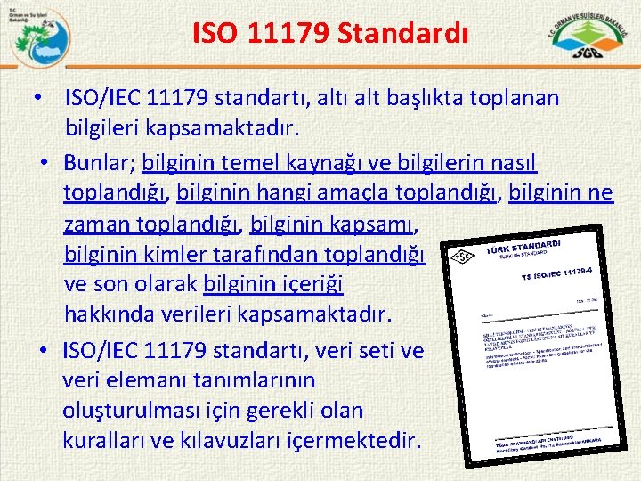 ISO 11179 Standardı • ISO/IEC 11179 standartı, altı alt başlıkta toplanan bilgileri kapsamaktadır. •