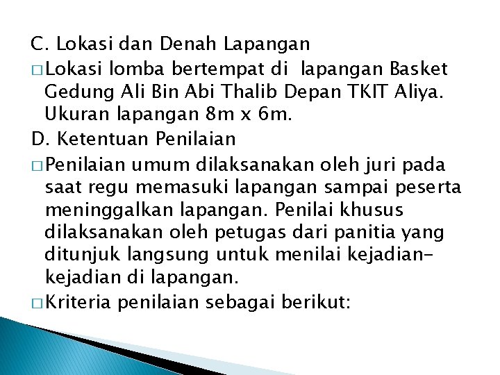 C. Lokasi dan Denah Lapangan � Lokasi lomba bertempat di lapangan Basket Gedung Ali