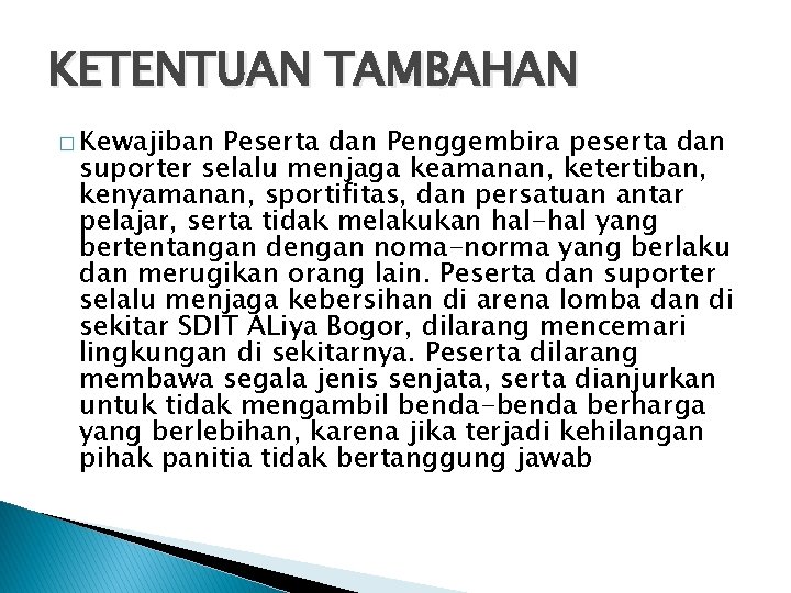 KETENTUAN TAMBAHAN � Kewajiban Peserta dan Penggembira peserta dan suporter selalu menjaga keamanan, ketertiban,