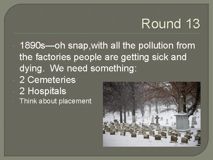 Round 13 1890 s—oh snap, with all the pollution from the factories people are