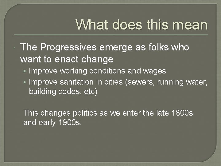What does this mean The Progressives emerge as folks who want to enact change