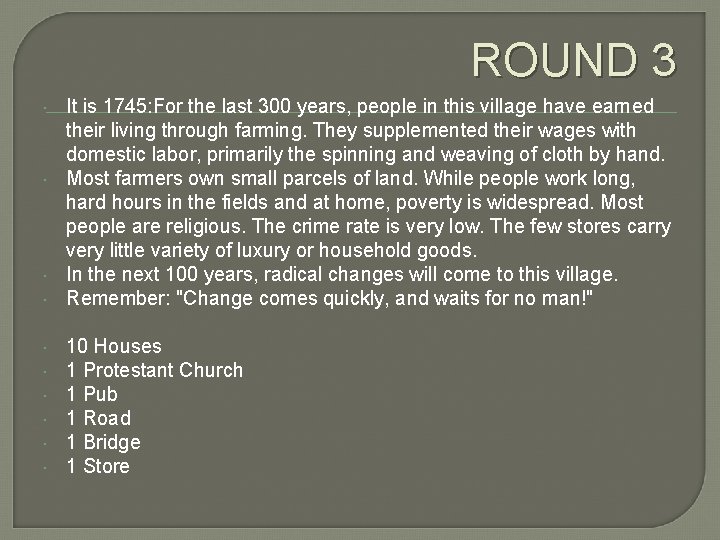 ROUND 3 It is 1745: For the last 300 years, people in this village