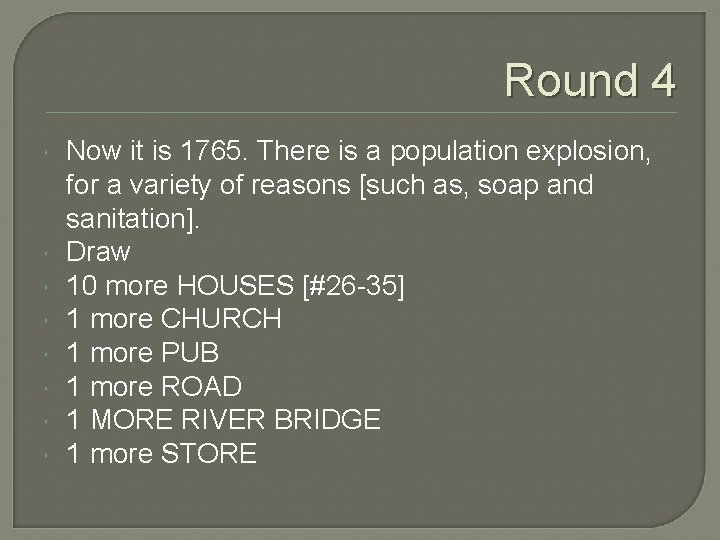 Round 4 Now it is 1765. There is a population explosion, for a variety