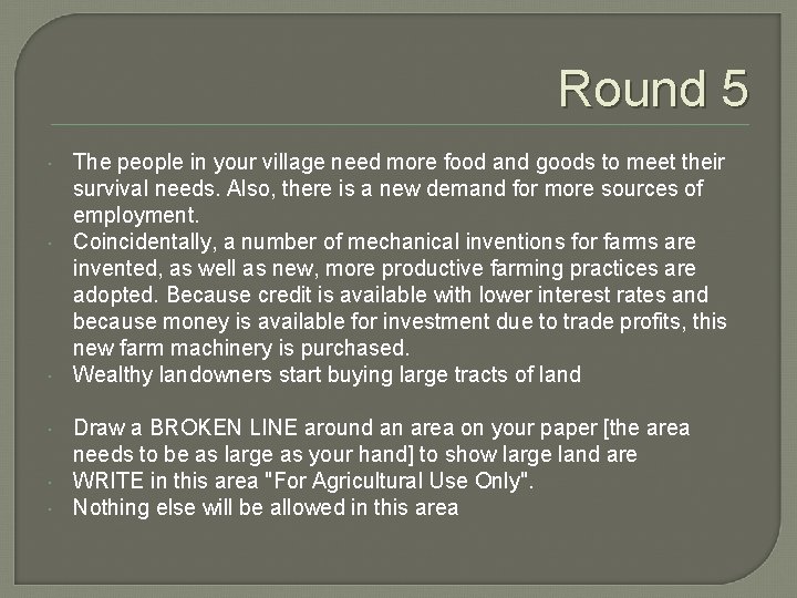 Round 5 The people in your village need more food and goods to meet