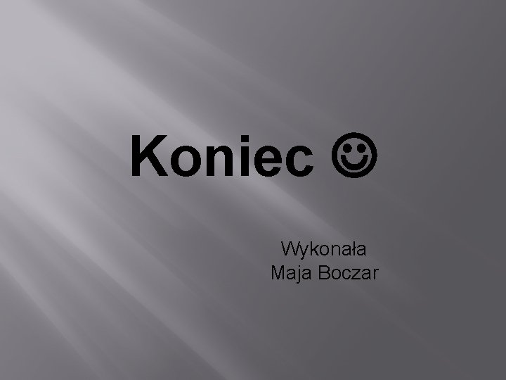 Koniec Wykonała Maja Boczar 