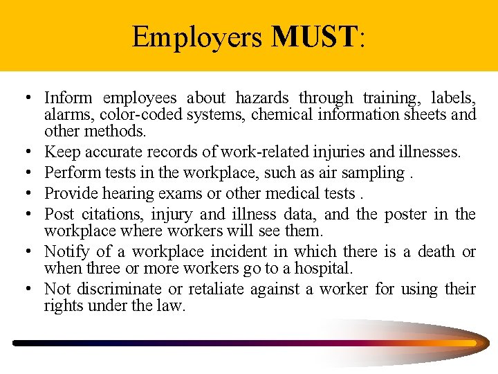 Employers MUST: • Inform employees about hazards through training, labels, alarms, color-coded systems, chemical
