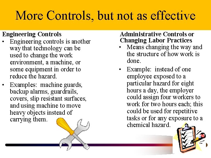 More Controls, but not as effective Engineering Controls • Engineering controls is another way
