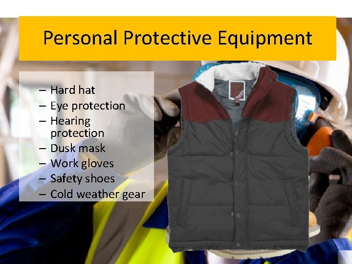 Personal Protective Equipment – Hard hat – Eye protection – Hearing protection – Dusk