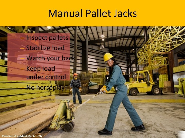 Manual Pallet Jacks – Inspect pallets – Stabilize load – Watch your back –