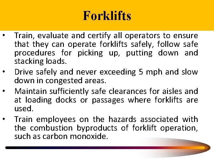 Forklifts • Train, evaluate and certify all operators to ensure that they can operate